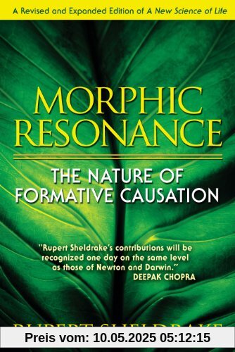 Morphic Resonance: The Nature of Formative Causation Morphic Resonance: The Nature of Formative Causation