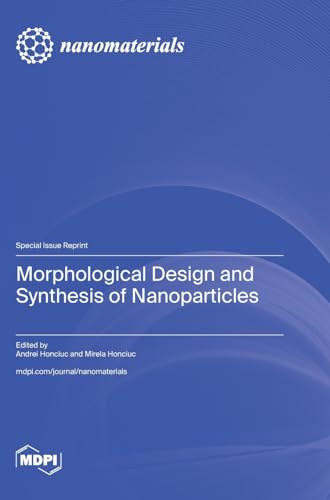 Morphological Design and Synthesis of Nanoparticles von MDPI AG