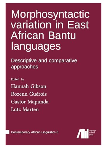 Morphosyntactic variation in East African Bantu languages: Descriptive and comparative approaches (Contemporary African Linguistics) von Language Science Press