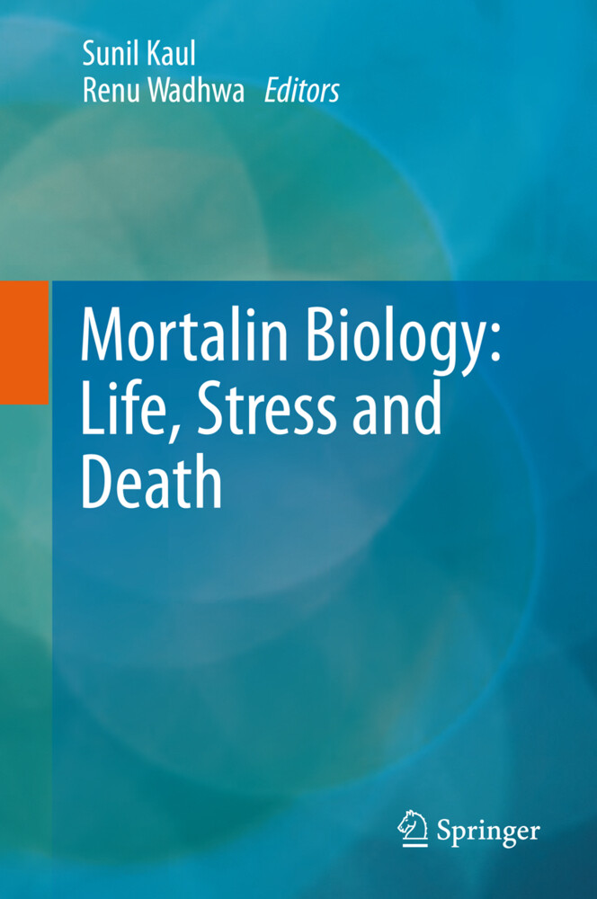 Mortalin Biology: Life Stress and Death von Springer Netherlands