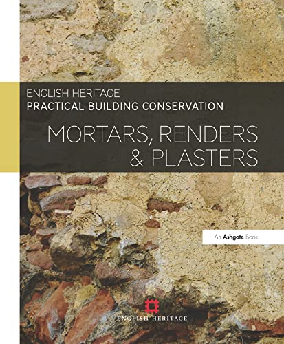 Mortars, Renders & Plasters (Practical Building Conservation)