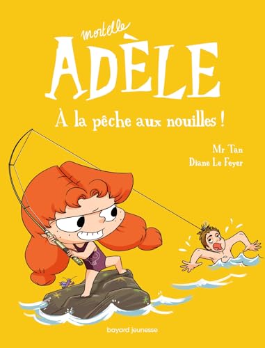 Mortelle Adele 12/A la peche aux nouilles: À la pêche aux nouilles ! von BAYARD JEUNESSE