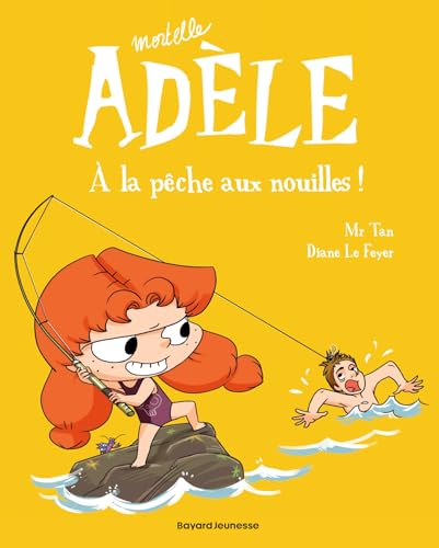 Mortelle Adele 12/A la peche aux nouilles: À la pêche aux nouilles ! von BAYARD JEUNESSE