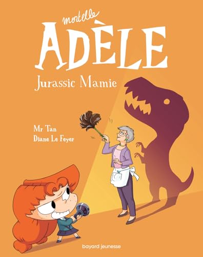 BD Mortelle Adèle, Tome 16: Jurassic Mamie von BAYARD JEUNESSE