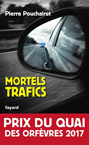 Mortels trafics: Prix du Quai des Orfèvres 2017 von FAYARD