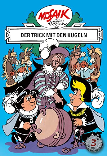 Mosaik von Hannes Hegen: Der Trick mit den Kugeln, Bd. 3 (Mosaik von Hannes Hegen - Erfinderserie) von Tessloff