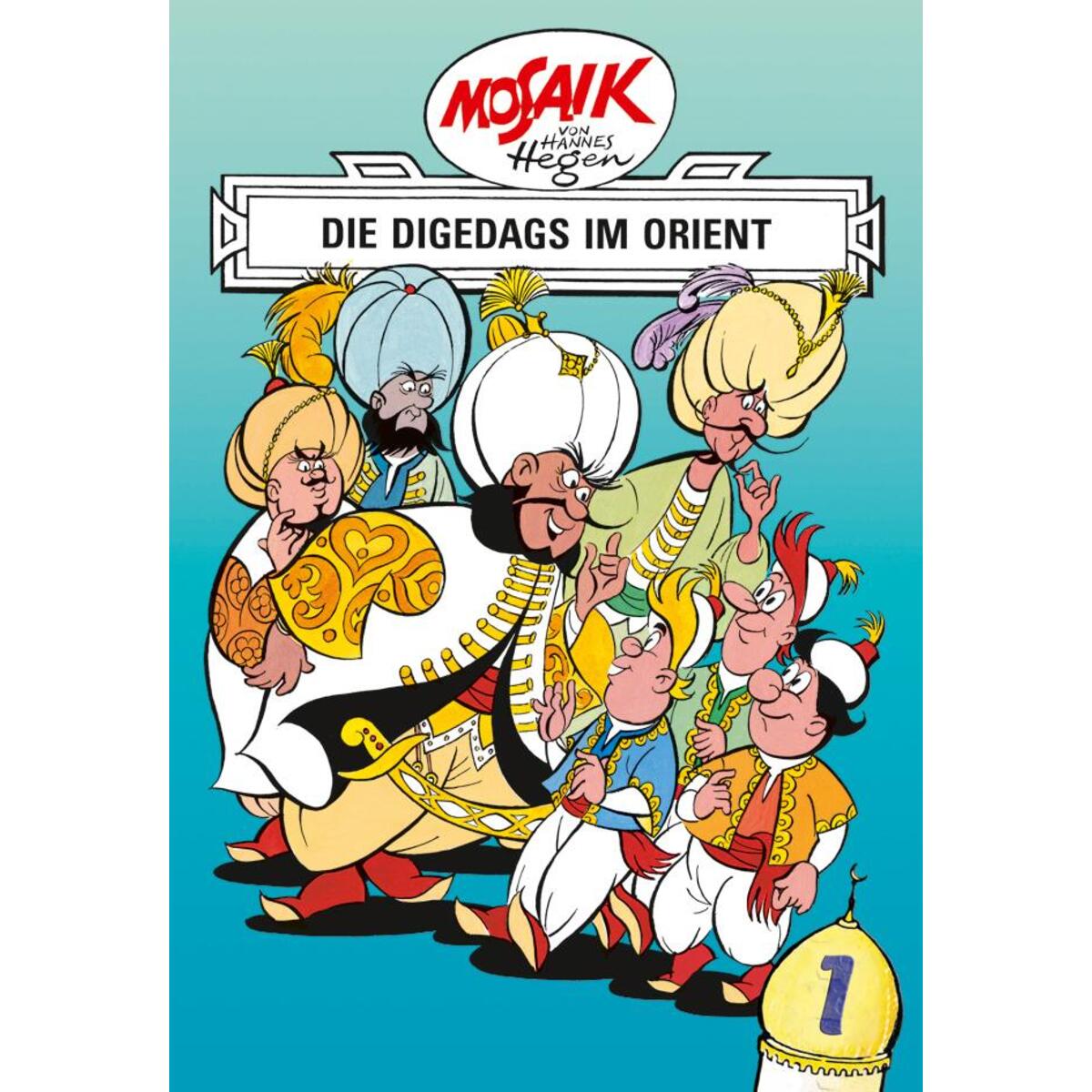 Mosaik von Hannes Hegen: Die Digedags im Orient, Bd. 1 Mosaik von Hannes Hegen: Die Digedags im Orient, Bd. 1 von Tessloff Verlag