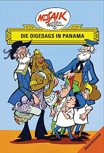 Die Digedags in Panama (Die Digedags, Amerikaserie, 12) von MOSAIK VON HANNES HEGEN