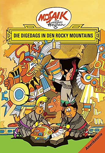 Mosaik von Hannes Hegen: Die Digedags in den Rocky Mountains, Bd. 5 (Mosaik von Hannes Hegen - Amerika-Serie)