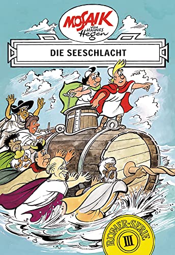 Mosaik von Hannes Hegen: Die Seeschlacht, Bd. 3: Eine ostdeutsche Comic-Legende (Mosaik von Hannes Hegen - Römer-Serie, Band 3) von MOSAIK VON HANNES HEGEN