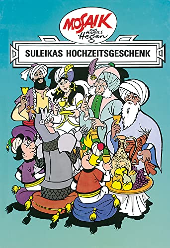 Mosaik von Hannes Hegen: Suleikas Hochzeitgeschenk (Mosaik von Hannes Hegen - Ritter-Runkel-Serie, Band 7)
