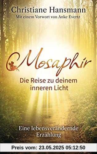 Mosaphir - Die Reise zu deinem inneren Licht: Eine lebensverändernde Erzählung