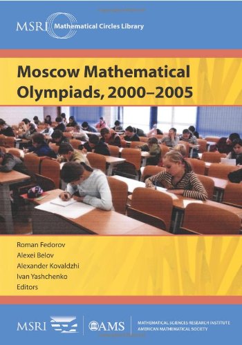 Moscow Mathematical Olympiads, 2000-2005 (MSRI Mathematical Circles Library, 7, Band 7)