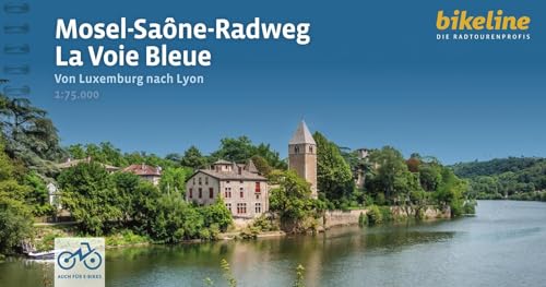 Mosel-Saône-Radweg • La Voie Bleue: Von Luxemburg nach Lyon, 700 km, 75.000, GPS-Tracks, LiveUpdate (Bikeline Radtourenbücher)