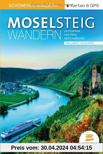 Moselsteig - Schöneres Wandern Pocket. GPS, Detailkarten, Höhenprofile, herausnehmbare Übersichtskarte, Smartphone-Anbindung: 24 traumhafte Etappen auf 365 Kilometern von Perl nach Koblenz