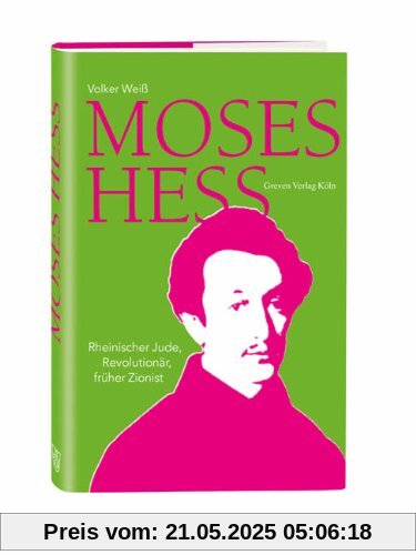 Moses Hess: Rheinischer Jude, Revolutionär, früher Zionist