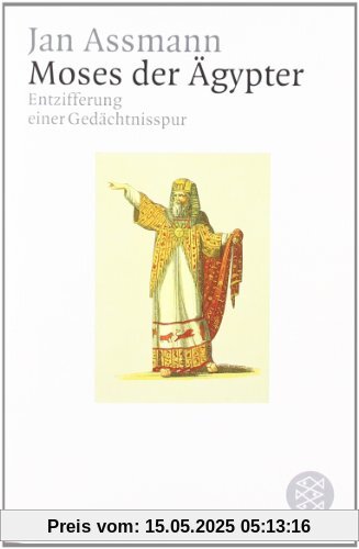 Moses der Ägypter: Entzifferung einer Gedächtnisspur Moses der Ägypter: Entzifferung einer Gedächtnisspur