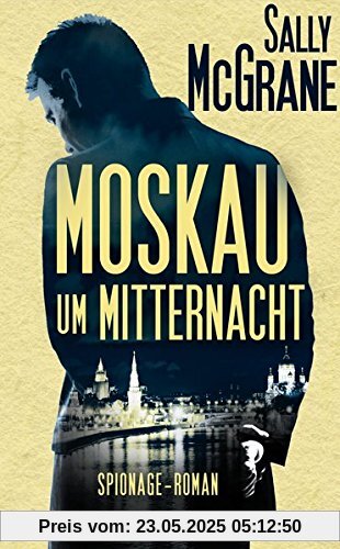 Moskau um Mitternacht: Spionage-Roman