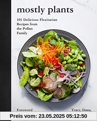 Mostly Plants: 101 Delicious Flexitarian Recipes from the Pollan Family