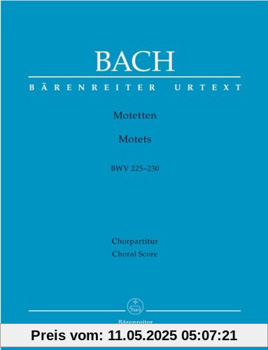 Motetten BWV 225-230. Chorpartitur Motetten BWV 225-230. Chorpartitur