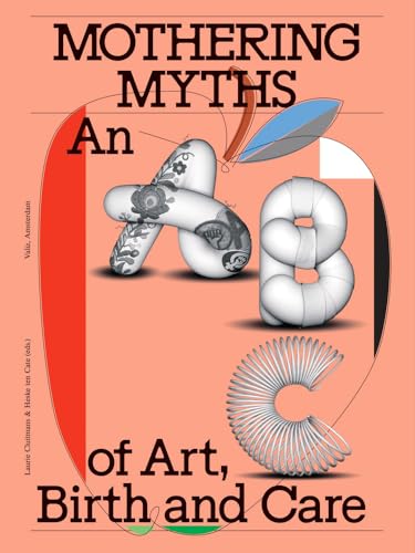 Mothering Myths: An ABC of Art, Birth and Care von Valiz