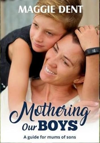 Mothering Our Boys: A Guide for Mums of Sons