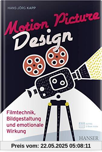 Motion Picture Design: Filmtechnik, Bildgestaltung und emotionale Wirkung
