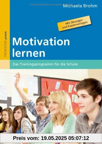 Motivation lernen: Das Trainingsprogramm für die Schule. Mit Übungen und Kopiervorlagen