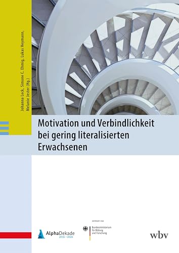 Motivation und Verbindlichkeit bei gering literalisierten Erwachsenen Motivation und Verbindlichkeit bei gering literalisierten Erwachsenen von wbv Publikation