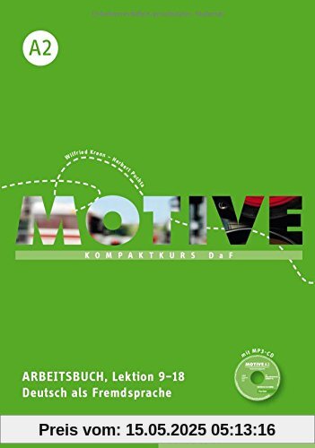 Motive A2: Kompaktkurs DaF.Deutsch als Fremdsprache / Arbeitsbuch, Lektion 9-18 mit MP3-Audio-CD Motive A2: Kompaktkurs DaF.Deutsch als Fremdsprache / Arbeitsbuch, Lektion 9-18 mit MP3-Audio-CD