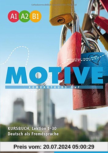 Motive Einbändige Ausgabe: Motive  A1-B1: Kompaktkurs DaF.Deutsch als Fremdsprache / Kursbuch, Lektion 1-30