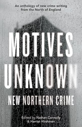 Motives Unknown: An anthology of new crime writing from the North of England von Dead Ink Books