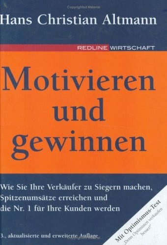 Motivieren und gewinnen: Wie Sie Ihre Verkäufer zu Siegern machen, Spitzenumsätze erreichen un...