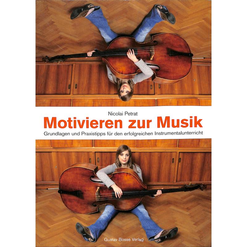Motivieren zur Musik | Grundlagen und Praxistipps für den erfolgreichen Instrumentalunterricht Motivieren zur Musik | Grundlagen und Praxistipps für den erfolgreichen Instrumentalunterricht