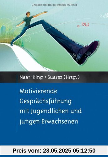 Motivierende Gesprächsführung mit Jugendlichen und jungen Erwachsenen Motivierende Gesprächsführung mit Jugendlichen und jungen Erwachsenen