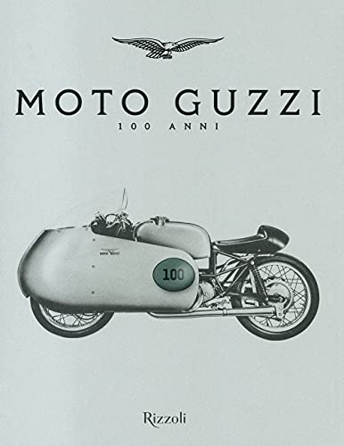 Moto Guzzi 100 anni. Ediz. illustrata (Progetti speciali Rizzoli)