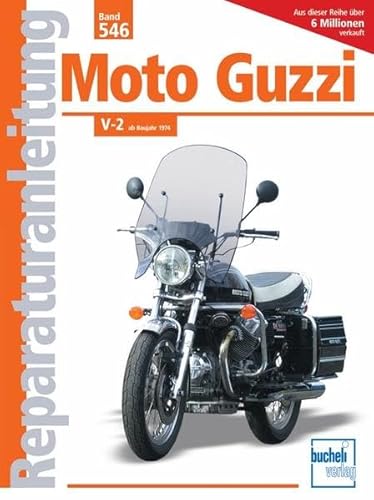 Moto Guzzi V-2 ab Baujahr 1974: 750 S / 750 S3 / 850 T / 850 T3 / 850 California / 850 Le Mans / V-1000 l (Reparaturanleitungen)