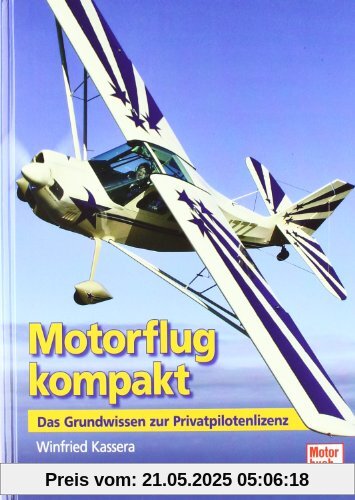 Motorflug kompakt: Das Grundwissen zur Privatpilotenlizenz