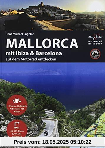 Motorrad Reiseführer Mallorca mit Ibiza & Barcelona: BikerBetten Motorradreisebuch Motorrad Reiseführer Mallorca mit Ibiza & Barcelona: BikerBetten Motorradreisebuch