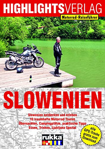Slowenien: Motorrad-Reiseführer: 10 traumhafte Motorradtouren