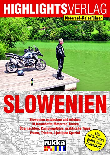 Slowenien: Motorrad-Reiseführer: 10 traumhafte Motorradtouren von Heel Verlag GmbH
