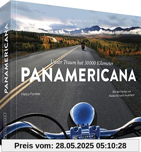 Motorradbildband: Unser Traum hat 30.000 km – PANAMERICANA: Mit der Harley von Alaska bis nach Feuerland