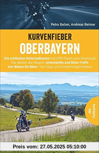 Motorradführer Oberbayern: Die schönsten Touren von Bikern für Biker. Kurvige Traumstrecken unter weißblauem Himmel. Mit GPS-Tracks.