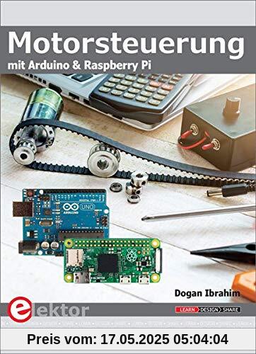 Motorsteuerung mit Arduino und Raspberry Pi: Projects with Arduino & Raspberry Pi Motorsteuerung mit Arduino und Raspberry Pi: Projects with Arduino & Raspberry Pi
