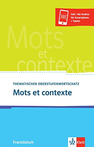 Mots et contexte 3. Ausgabe: Thematischer Oberstufenwortschatz Französisch mit 160 Audio-Downloads. Buch mit Audios Mots et contexte 3. Ausgabe: Thematischer Oberstufenwortschatz Französisch mit 160 Audio-Downloads. Buch mit Audios