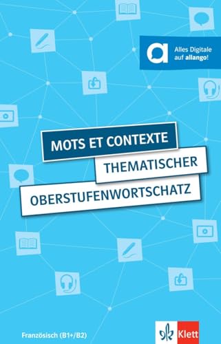 Mots et contexte - Thematischer Oberstufenwortschatz: Thematischer Oberstufenwortschatz Französisch. Buch (4. aktualisierte erweiterte Ausgabe) inkl. ... Videos und Audios für Smartphone + Tablet