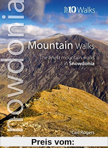 Mountain Walks: The Finest Mountain Walks in Snowdonia (Snowdonia: Top 10 Walks)