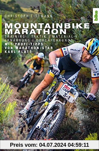 Mountainbike Marathon: Training, Taktik, Material, Ernährung, Durchführung. Mit Profi-Tipps von Marathon-Star Karl Platt
