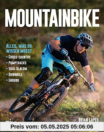 Mountainbike: Alles, was du wissen musst - Cross-Country - Pumptracks - Dual Slalom - Downhill - Enduro Mountainbike: Alles, was du wissen musst - Cross-Country - Pumptracks - Dual Slalom - Downhill - Enduro