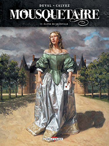 Mousquetaire T02: Eloise de Grainville von Éditions Delcourt